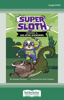 Super Sloth: Episode 3: Hog-ator Showdown by Aleesah Darlison