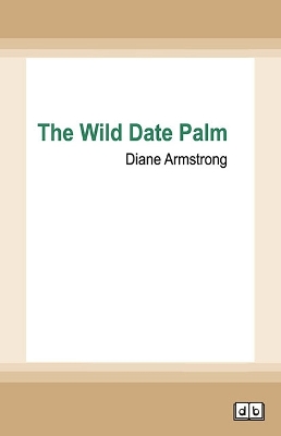 The Wild Date Palm by Diane Armstrong