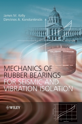 Mechanics of Rubber Bearings for Seismic and Vibration Isolation book