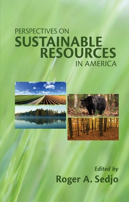 Perspectives on Sustainable Resources in America by Roger A. Sedjo