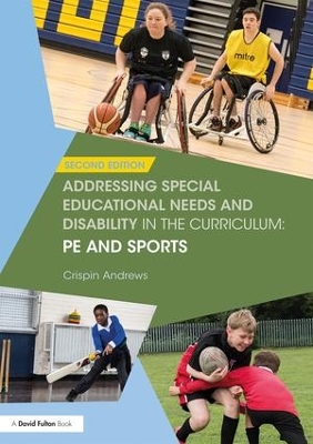 Addressing Special Educational Needs and Disability in the Curriculum: PE and Sports by Crispin Andrews