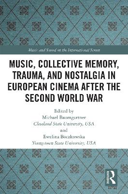 Music, Memory, Nostalgia and Trauma in European Cinema after the Second World War book