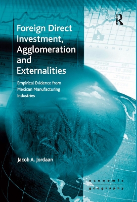 Foreign Direct Investment, Agglomeration and Externalities by Jacob A. Jordaan