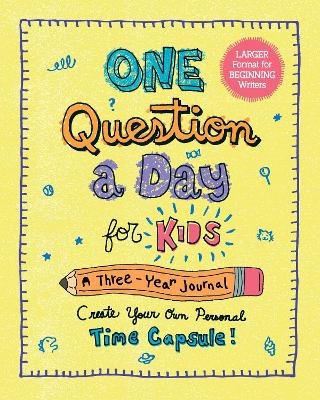 One Question a Day for Kids (Large Format): A 3-Year Journal: Create Your Own Personal Time Capsule book