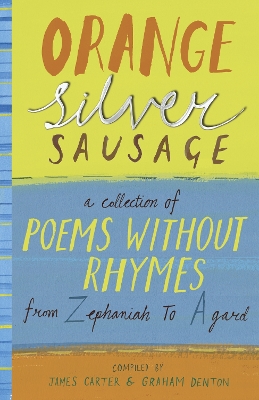 Orange Silver Sausage: A Collection of Poems Without Rhymes from Zephaniah to Agard book