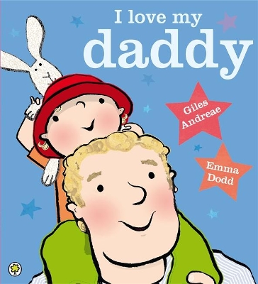 I Love My Daddy by Giles Andreae