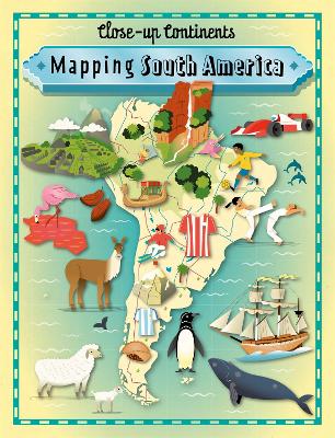 Close-up Continents: Mapping South America by Paul Rockett