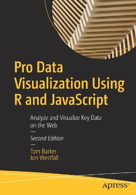 Pro Data Visualization Using R and JavaScript: Analyze and Visualize Key Data on the Web book