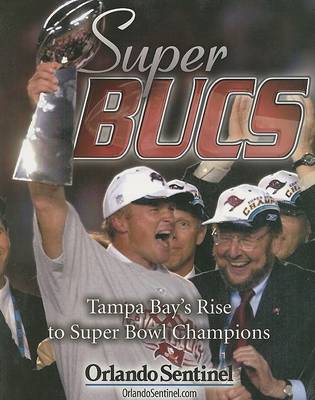 Super Bucs: Tampa Bay's Rise to Super Bowl Champions book