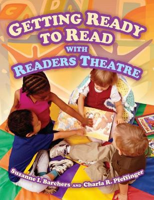 Getting Ready to Read with Readers Theatre by Suzanne I. Barchers