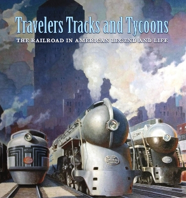 Travelers, Tracks, and Tycoons: The Railroad in – From the Barriger Railroad Historical Collection of the St. Louis Mercantile Library Association book