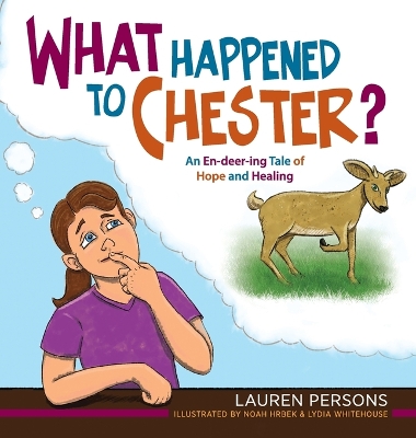 What Happened to Chester?: An En-deer-ing Tale of Hope and Healing book