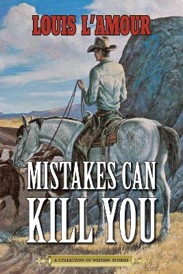 Mistakes Can Kill You: A Collection of Western Stories book