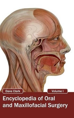 Encyclopedia of Oral and Maxillofacial Surgery by Dave Clark