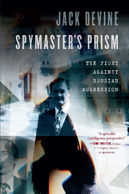 Spymaster's Prism: The Fight against Russian Aggression book