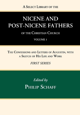 A Select Library of the Nicene and Post-Nicene Fathers of the Christian Church, First Series, Volume 1 by Philip Schaff