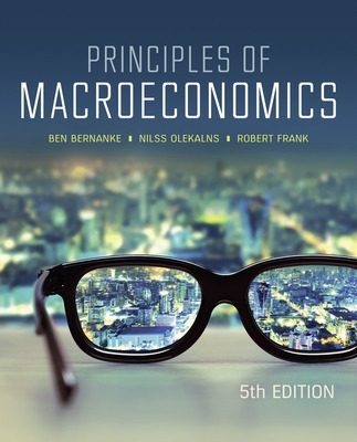 PRINCIPLES OF MACROECONOMICS 5E by Ben Bernanke