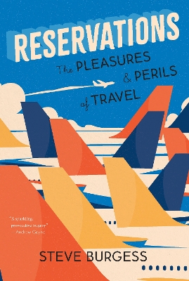 Reservations: The Pleasures and Perils of Travel book