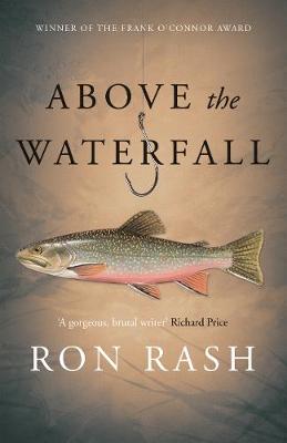 Above the Waterfall by Ron Rash