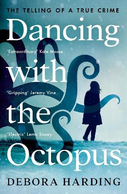Dancing with the Octopus: The Telling of a True Crime book