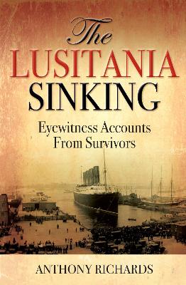 The Lusitania Sinking: Eyewitness Accounts from Survivors book