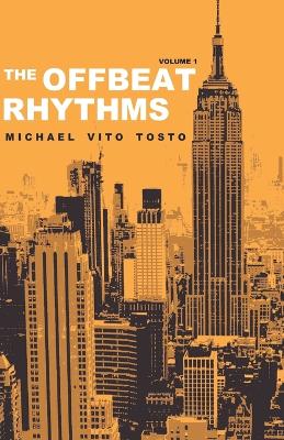 The The Offbeat Rhythms: Volume One by Michael Vito Tosto