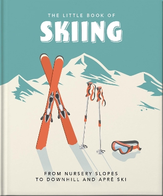 The Little Book of Skiing: Wonder, Wit & Wisdom for the Slopes book