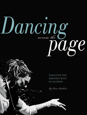 Dancing Across the Page: Narrative and Embodied Ways of Knowing by Karen Barbour