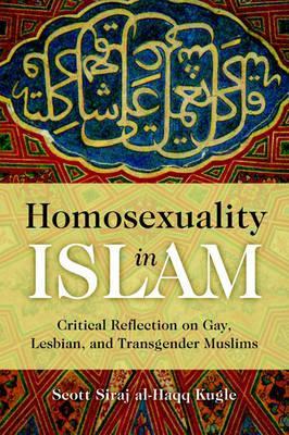 Homosexuality in Islam by Scott Siraj Al-Haqq Kugle