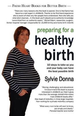 Preparing for a Healthy Birth: Information and Inspiration for Pregnant Women by Sylvie Donna