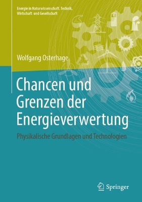 Chancen und Grenzen der Energieverwertung: Physikalische Grundlagen und Technologien book