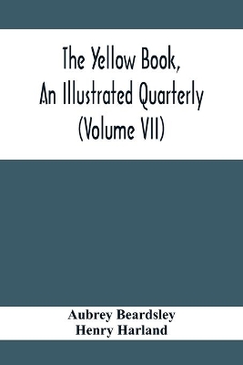 The Yellow Book, An Illustrated Quarterly (Volume Vii) book