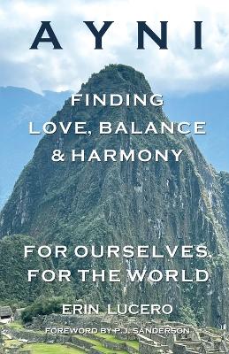 Ayni: Finding Love, Balance, & Harmony For Ourselves, For the World book