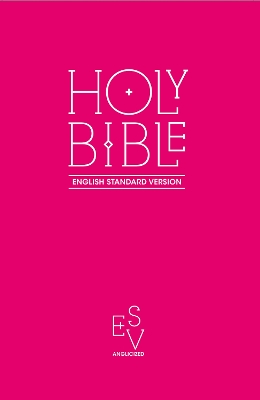 Holy Bible: English Standard Version (ESV) Anglicised Pink Gift and Award edition book