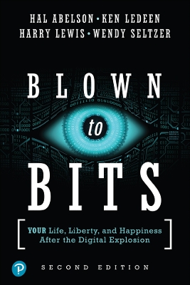 Blown to Bits: Your Life, Liberty, and Happiness After the Digital Explosion book