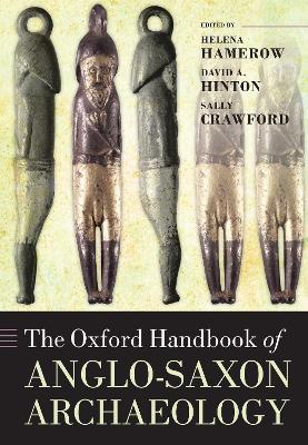 The The Oxford Handbook of Anglo-Saxon Archaeology by Helena Hamerow