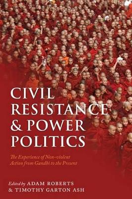 Civil Resistance and Power Politics book