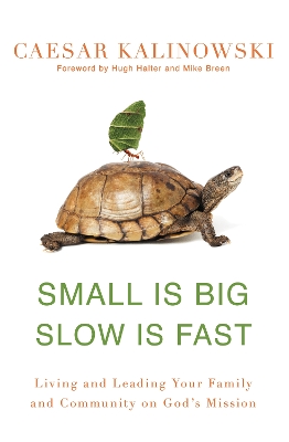 Small Is Big, Slow Is Fast by Hugh Halter