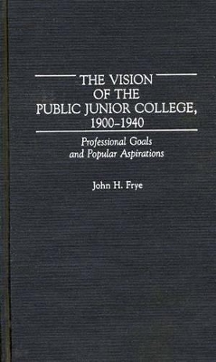 Vision of the Public Junior College, 1900-1940 book