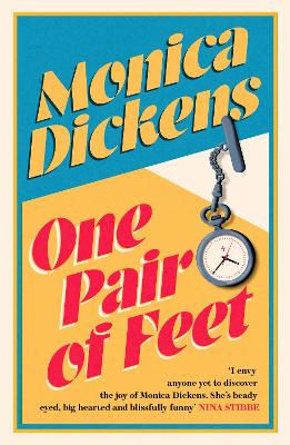 One Pair of Feet: 'I envy anyone yet to discover the joy of Monica Dickens ... she's blissfully funny' Nina Stibbe book