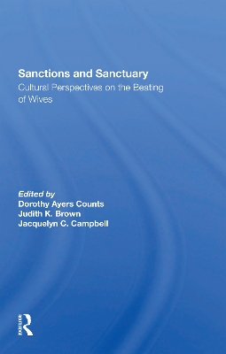 Sanctions And Sanctuary: Cultural Perspectives On The Beating Of Wives by Dorothy A Counts