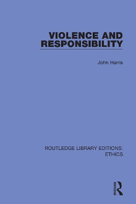 Violence and Responsibility by John Harris