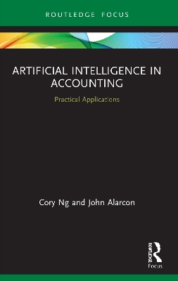 Artificial Intelligence in Accounting: Practical Applications by Cory Ng