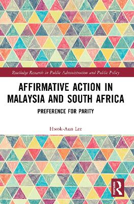 Affirmative Action in Malaysia and South Africa: Preference for Parity by Hwok-Aun Lee