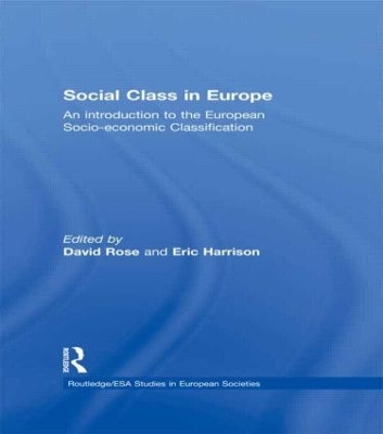 Social Class in Europe: An introduction to the European Socio-economic Classification by David Rose