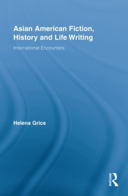 Asian American Fiction, History and Life Writing: International Encounters book