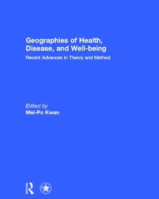 Geographies of Health, Disease and Well-being by Mei-Po Kwan