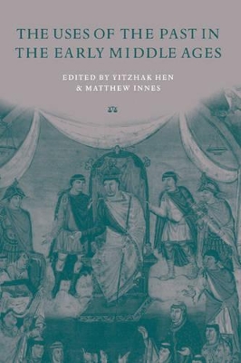 Uses of the Past in the Early Middle Ages book