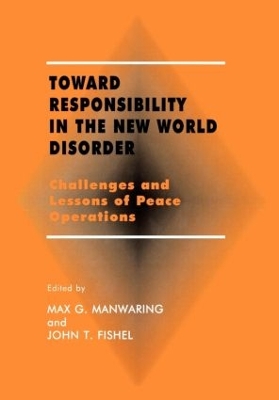Toward Responsibility in the New World Disorder: Challenges and Lessons of Peace Operations book
