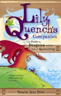 Lily Quench's Companion: And Guide to Dragons and the Art of Quenching book